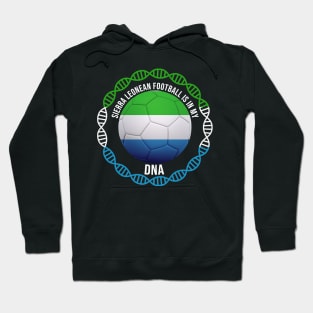 Sierra Leonean Football Is In My DNA - Gift for Sierra Leonean With Roots From Sierra Leone Hoodie